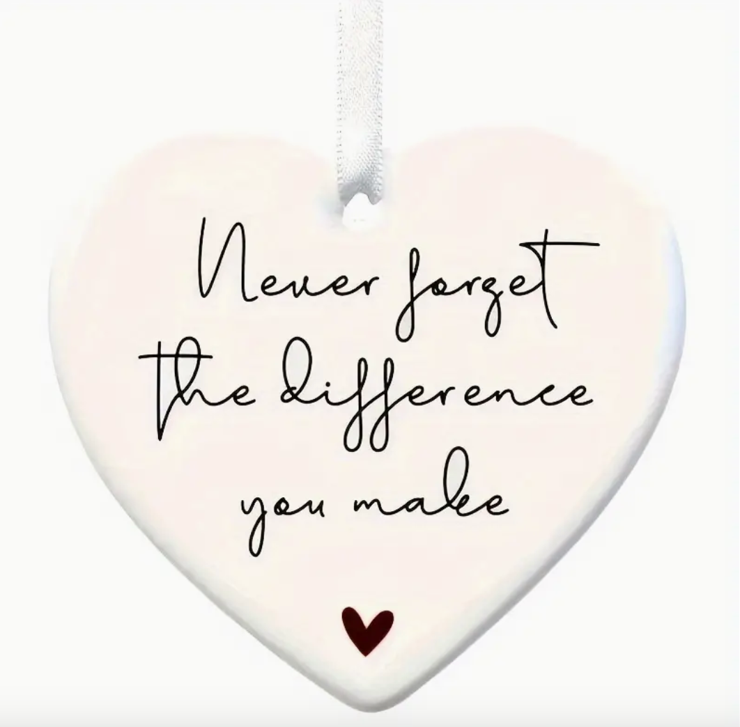 Heart - never forget the difference you make